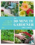Loades, Greg - The 30-Minute Gardener