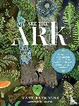 Reynolds, Mary - We Are the ARK: Returning Our Gardens to Their True Nature Through Acts of Restorative Kindness