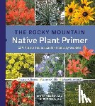 Springer, Lauren, Fischer, Bryan - The Rocky Mountain Native Plant Primer