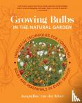 Kloet, Jacqueline van der - Growing Bulbs in the Natural Garden