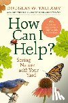 W. Tallamy, Douglas - How Can I Help?