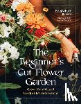 Brown, Elizabeth - The Beginner’s Cut Flower Garden