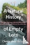 Brown, Christopher - A Natural History of Empty Lots