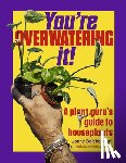 Balchandani, Jonny - You're Overwatering It!: A Plant Guru's Guide to Houseplants
