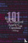  - 101 Women Who Shaped South Carolina