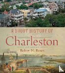 Rosen, Robert N. - A Short History of Charleston