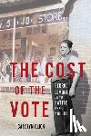 Click, Carolyn - The Cost of the Vote: George Elmore and the Battle for the Ballot