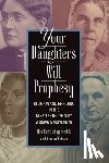 Gring-Pemble, Lisa Marie, Watson, Martha - Your Daughters Will Prophesy