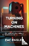 Engler, Zac - Turning on Machines: How the Rise of Artificial Intelligence Will Rewire the Way We Work, Live, and Love