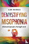 Barrick, Sara - Demystifying Misophonia