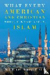 Merrifield, William - What Every American and Christian Should Know about Islam