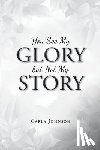 Carla Johnson - You See My Glory but Not My Story