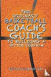 Scarbrough, Kevin - The Ordinary Basketball Coach's Guide to Building a Better Program