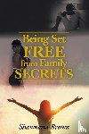 Brown, Shawnetta - Being Set Free from Family Secrets