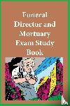 Funeral Examining Board - Funeral Director and Mortuary Exam Study Guide