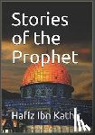 Hafiz Ibn Kathir - Stories of the Prophet
