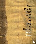 Teare, Brian - The Empty Form Goes All the Way to Heaven