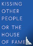 Gabriel, Kay - Kissing Other People or the House of Fame