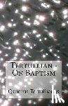 Tertullian - On Baptism
