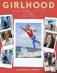 Ahuja, Masuma - Girlhood: Teens around the World in Their Own Voices