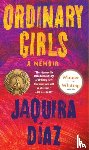 Diaz, Jaquira - Ordinary Girls