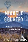 Atleework, Kendra - Miracle Country: A Memoir of a Family and a Landscape