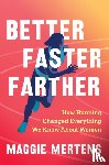 Mertens, Maggie - Better Faster Farther
