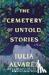 Alvarez, Julia - Alvarez, J: Cemetery of Untold Stories