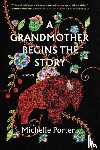 Porter, Michelle - A Grandmother Begins the Story