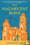 Roy, Nayantara - The Magnificent Ruins