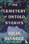 Alvarez, Julia - The Cemetery of Untold Stories