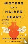 Roy, Nayantara - Sisters of a Halved Heart