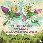 Godkin, Charlotte - Miss Daisy Weed's Flower Power