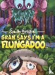 Emily Bristow - Gran Says I'm a Flungadoo...