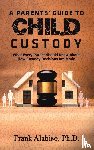 Alabiso, Frank - A Parents' Guide to Child Custody