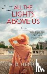 Henry, M. B. - All the Lights Above Us