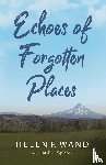 Wand, Helen F - Echoes of Forgotten Places