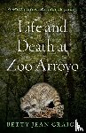 Craige, Betty Jean - Life and Death at Zoo Arroyo