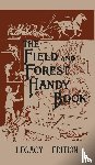 Beard, Daniel Carter - The Field And Forest Handy Book (Legacy Edition)