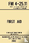 Us Army, Navy And Air Force - First Aid - FM 4-25.11 US Army Field Manual (2002 Civilian Reference Edition)