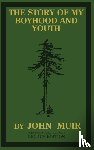 Muir, John - The Story Of My Boyhood And Youth (Legacy Edition)