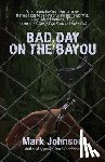 Johnson, Mark - Bad Day on the Bayou
