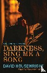 Housewright, David - Darkness, Sing Me a Song