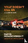 Housewright, David - What Doesn't Kill Us