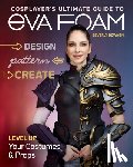 Downen, Beverly - Cosplayer's Ultimate Guide to EVA Foam