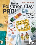 Tomlinson, Lauren - Be a Polymer Clay Pro!