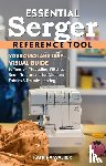 Walker, Katrina - Essential Serger Reference Tool