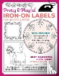 Goldsmith, Becky, Jenkins, Linda - Pretty & Playful Iron-on Labels for Quilts & More