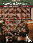 Diehl, Kim - Simple Whatnots III: A Third Serving of Satisfyingly Scrappy Quilts