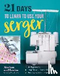 Mariam and Louisa of Modesty Couture - 21 Days to Learn to Use Your Serger: Daily Practice, Step-By-Step Instructions, Bonus Project to Get You Started